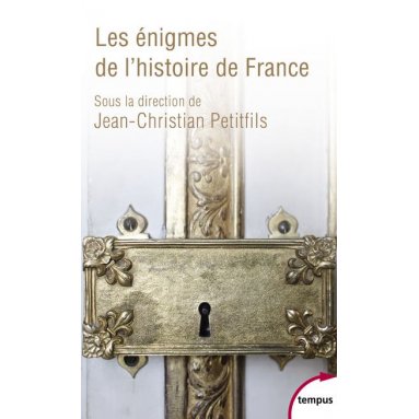 Jean-Christian Petitfils - Les énigmes de l'histoire de France