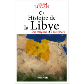 Bernard Lugan - Histoire de la Libye - Des origines à nos jours