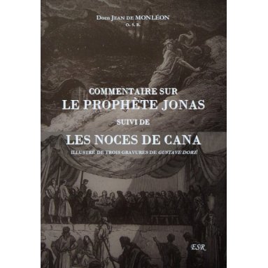 Dom Jean de Monléon - Commentaire sur le prophète Jonas suivi de Les noces de Cana