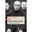 Maximilien Kolbe Le saint d'Auschwitz