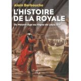 Histoire de la Royale du Moyen Age au règne de Louis XIV