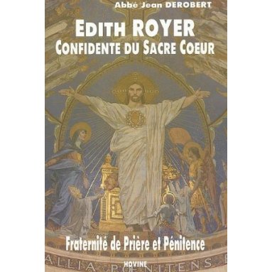 Père Jean Derobert - Edith Royer confidente du Sacré Coeur