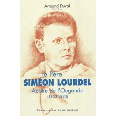 Armand Duval - Le Père Siméon Lourdel Apôtre de l'Ouganda 1853-1890