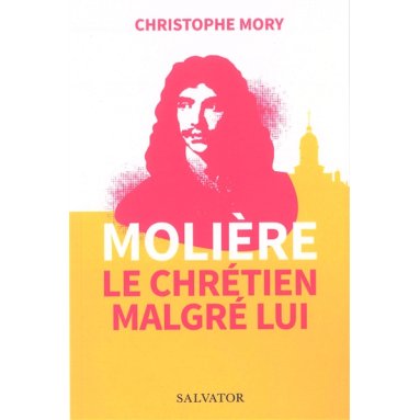 Christophe Mory - Molière le chrétien malgré lui