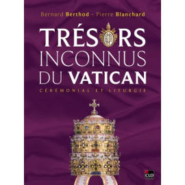 Bernard Berthod - Trésors inconnus du Vatican