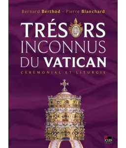 Bernard Berthod - Trésors inconnus du Vatican