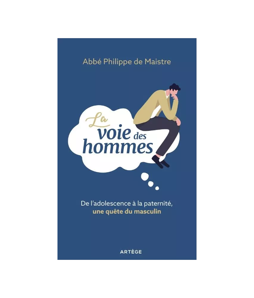 Père Philippe de Maistre - La voie des hommes De l'adolescence à la paternité