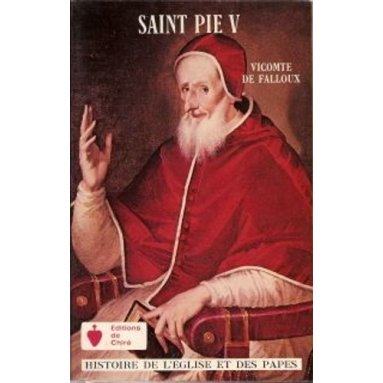 Vicomte de Falloux - Saint Pie V - Pape de l'Ordre des Frères Prêcheurs