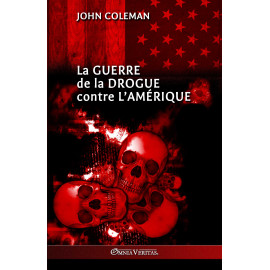 John Coleman - La guerre de la drogue contre l’Amérique