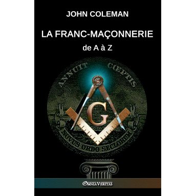 John Coleman - La Franc-maçonnerie de A a Z