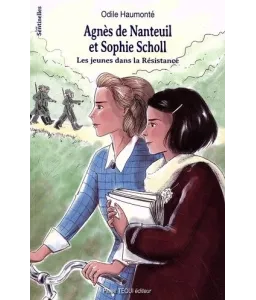 Odile Haumonté - Agnes de Nanteuil et Sophie Scholl