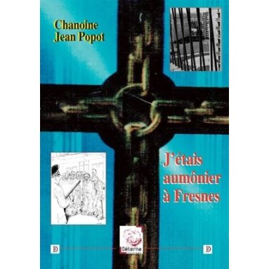 Jean Popot - J'étais aumônier à Fresnes