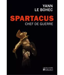 Yann Le Bohec - Spartacus Chef de guerre