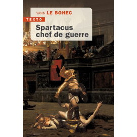 Yann Le Bohec - Spartacus Chef de guerre
