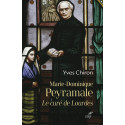 Marie-Dominique Peyramale - Le curé de Lourdes