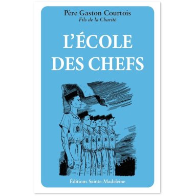 Abbé Gaston Courtois - L'école des chefs