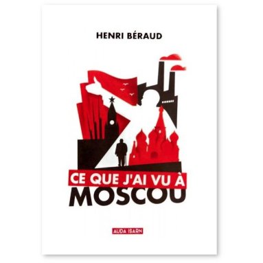 Henri Béraud - Ce que j'ai vu à Moscou