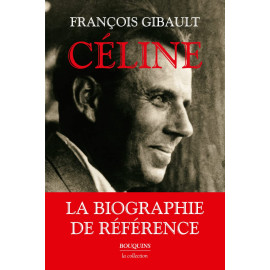 François Gibault - Céline 1894 -1961 La biographie de référence