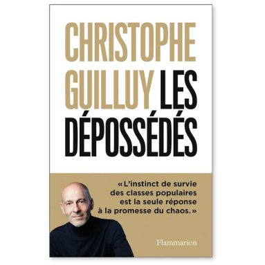 Christophe Guilluy - Les dépossédés