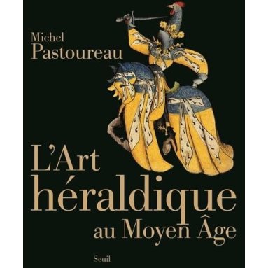 Michel Pastoureau - L'art héraldique au Moyen Âge