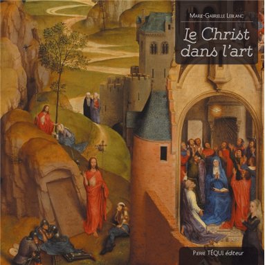 Marie-Gabrielle Leblanc - Le Christ dans l'art - 4 Volumes