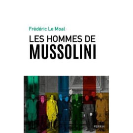 Frédéric Le Moal - Les hommes de Mussolini
