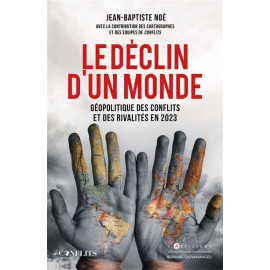 Jean-Baptiste Noé - Le déclin d'un monde - Géopolitique des affrontements et des rivalités en 2023