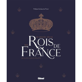 Le Grand Atlas des Rois de France