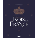 Le Grand Atlas des Rois de France - De Clovis à Louis-Philippe