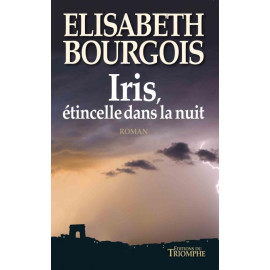 Elisabeth Bourgois - Iris, étincelle dans la nuit