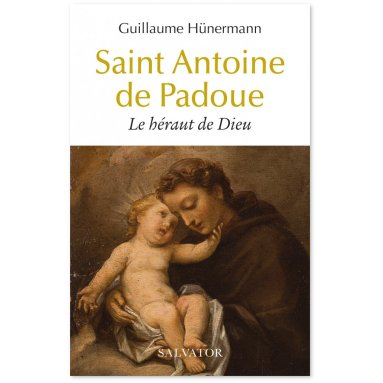 Guillaume Hunermann - Saint Antoine de Padoue - Le héraut de Dieu