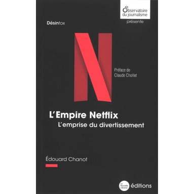 Edouard Chanot - L'Empire Netflix - L'emprise du divertissement