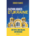 Catholiques d'Ukraine - Un pays, une Eglise, un message