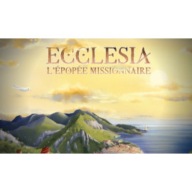 Ecclesia l'épopée missionnaire