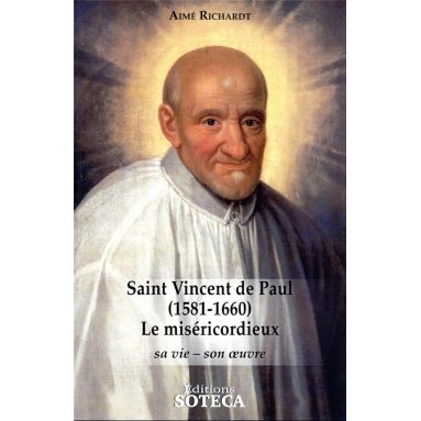 Aimé Richardt - Saint Vincent de Paul (1581-1660) - Le miséricordieux