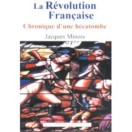 La Révolution Française - Chroniques d'une hécatombe 1789-1799