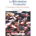 La Révolution Française - Chroniques d'une hécatombe 1789-1799