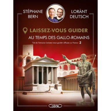 Stéphane Bern - Laissez-vous guider : au temps des Gallo-Romains