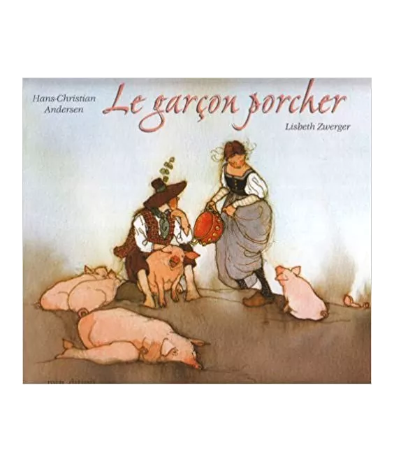 Hans-Christian Andersen - Le Garçon Porcher