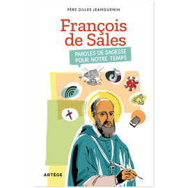 François de Sales - Paroles de sagesse pour notre temps