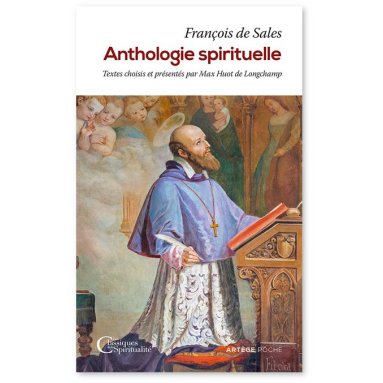 Saint François de Sales - Anthologie spirituelle