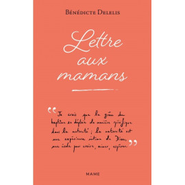 Bénédicte Delelis - Lettre aux mamans