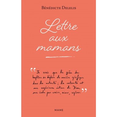 Bénédicte Delelis - Lettre aux mamans