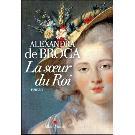 Alexandra de Broca - La soeur du Roi