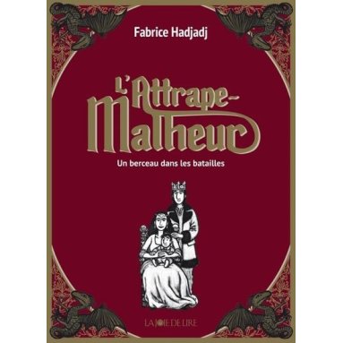 Fabrice Hadjadj - L'attrape-malheur Tome 3