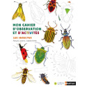 Les insectes - Mon cahier d'observation et d'activités