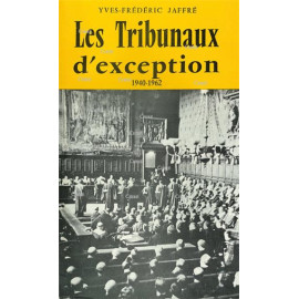 Yves-Frédéric Jaffre - Les Tribunaux D’exception (1940-1962)