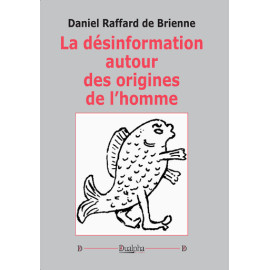 Daniel Raffard de Brienne - La désinformation autour des origines de l'homme