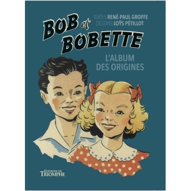 René-paul Groffe - Bob et Bobette l'album des origines