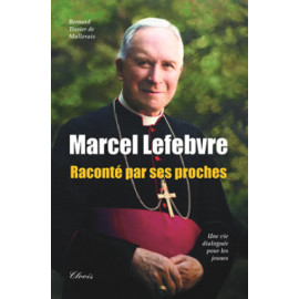 Marcel Lefebvre raconté par ses proches - 1905-1991